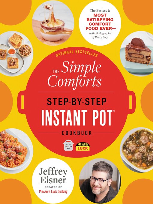 Title details for The Simple Comforts Step-by-Step Instant Pot Cookbook by Jeffrey Eisner - Wait list